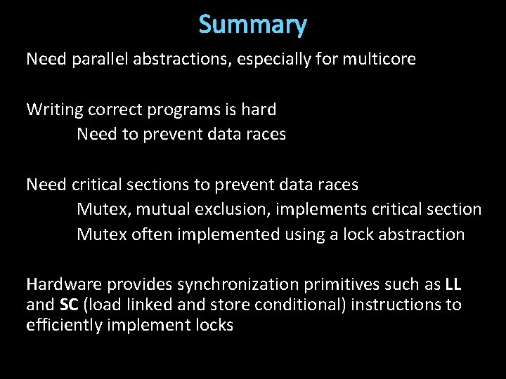 Summary Need parallel abstractions, especially for multicore Writing correct programs is hard Need to