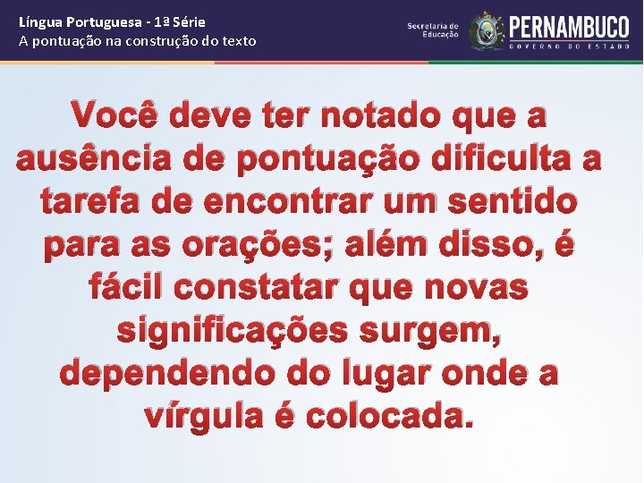 Língua Portuguesa - 1ª Série A pontuação na construção do texto Você deve ter