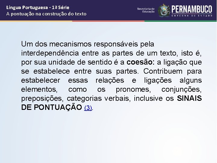 Língua Portuguesa - 1ª Série A pontuação na construção do texto Um dos mecanismos
