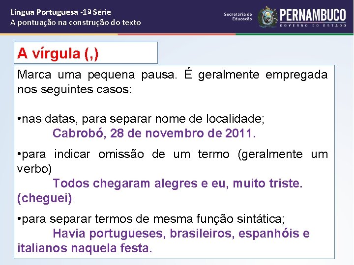 Língua Portuguesa -1ª Série A pontuação na construção do texto A vírgula (, )