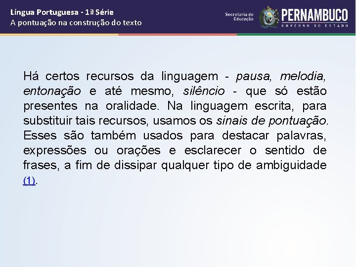 Língua Portuguesa - 1ª Série A pontuação na construção do texto Há certos recursos
