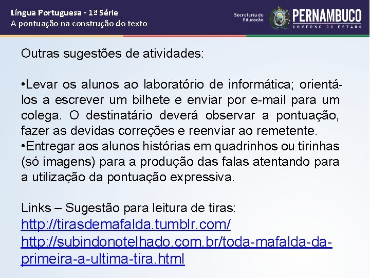 Língua Portuguesa - 1ª Série A pontuação na construção do texto Outras sugestões de