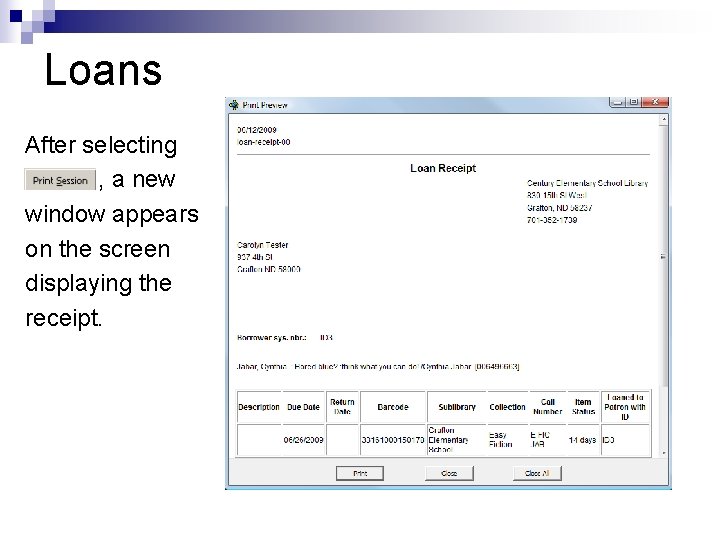 Loans After selecting , a new window appears on the screen displaying the receipt.