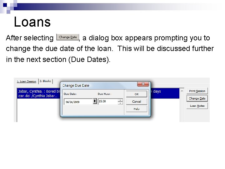 Loans After selecting , a dialog box appears prompting you to change the due