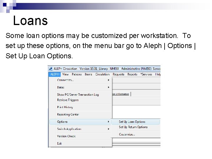 Loans Some loan options may be customized per workstation. To set up these options,