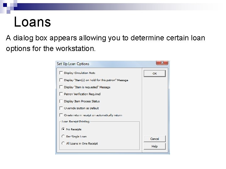 Loans A dialog box appears allowing you to determine certain loan options for the