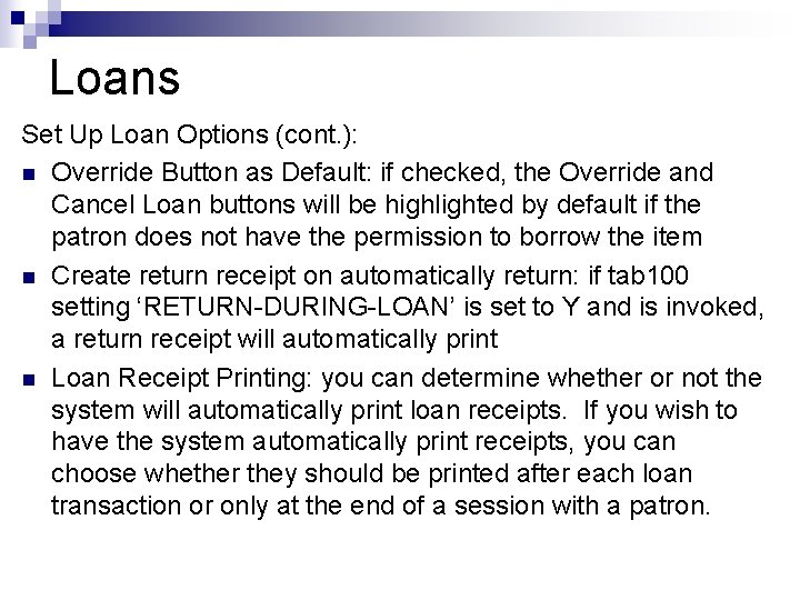 Loans Set Up Loan Options (cont. ): n Override Button as Default: if checked,