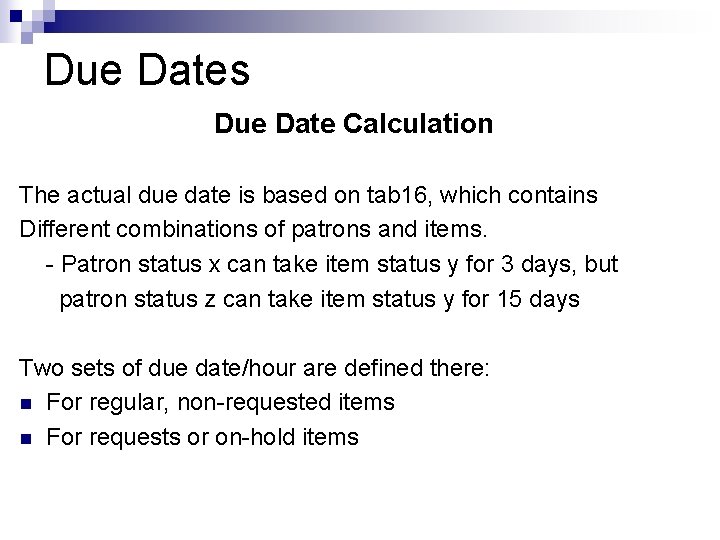 Due Dates Due Date Calculation The actual due date is based on tab 16,