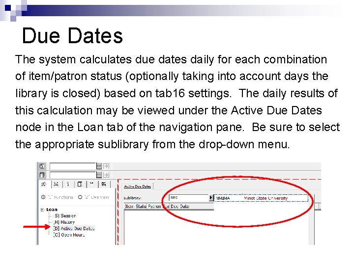 Due Dates The system calculates due dates daily for each combination of item/patron status