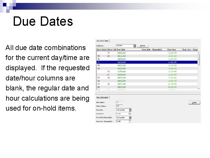 Due Dates All due date combinations for the current day/time are displayed. If the