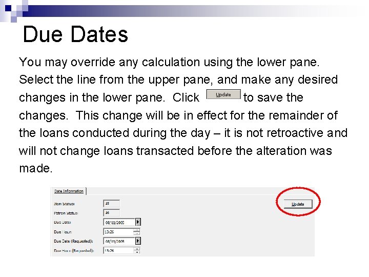 Due Dates You may override any calculation using the lower pane. Select the line