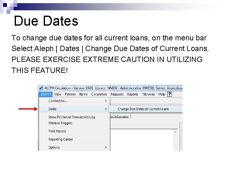 Due Dates To change due dates for all current loans, on the menu bar