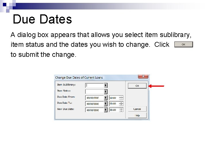 Due Dates A dialog box appears that allows you select item sublibrary, item status