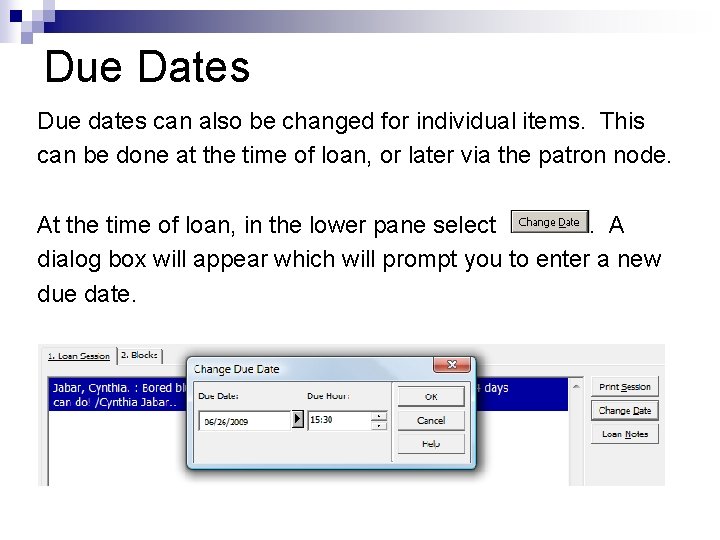 Due Dates Due dates can also be changed for individual items. This can be