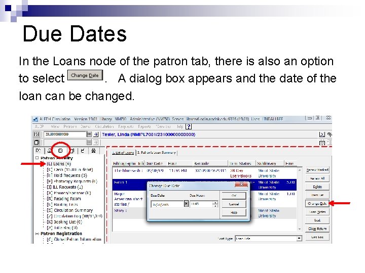 Due Dates In the Loans node of the patron tab, there is also an
