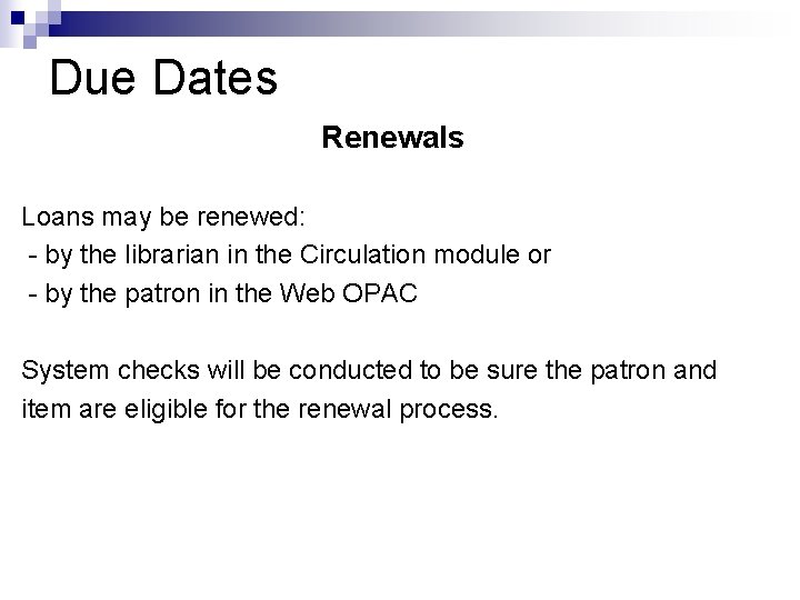 Due Dates Renewals Loans may be renewed: - by the librarian in the Circulation