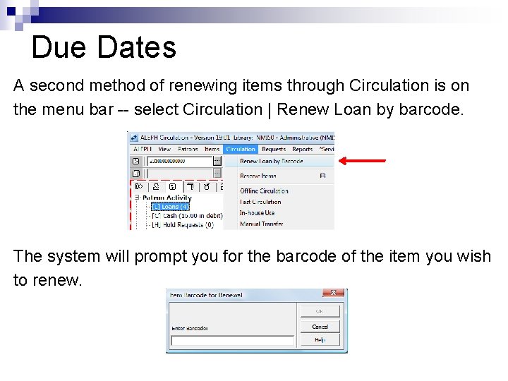 Due Dates A second method of renewing items through Circulation is on the menu