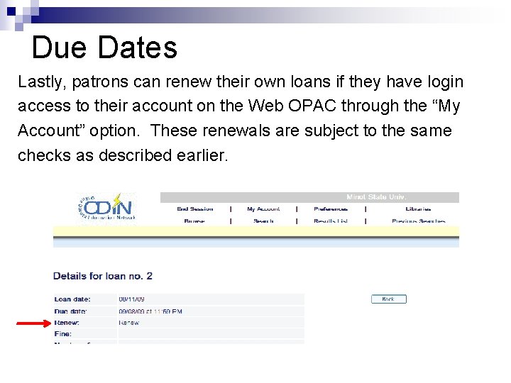 Due Dates Lastly, patrons can renew their own loans if they have login access