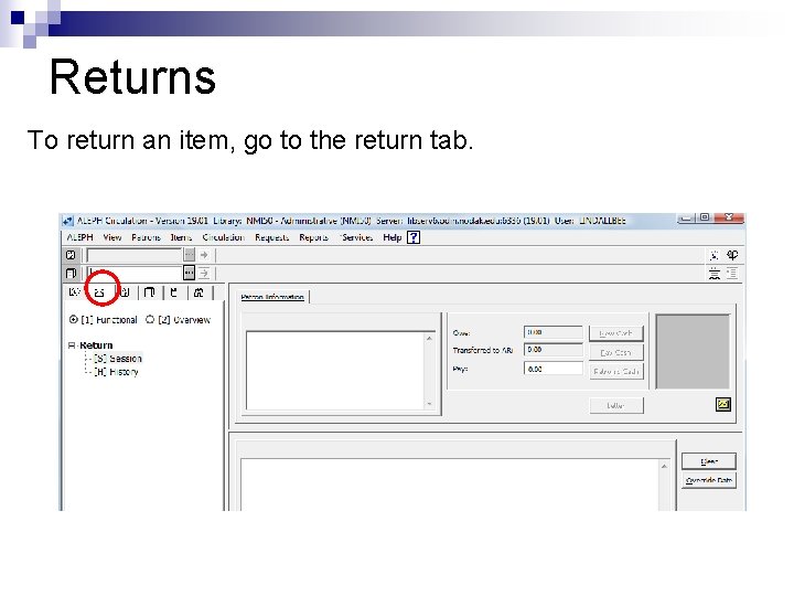 Returns To return an item, go to the return tab. 