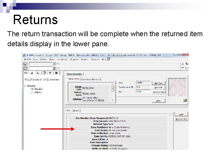 Returns The return transaction will be complete when the returned item details display in