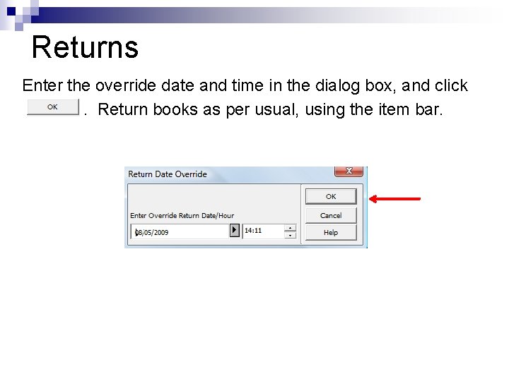 Returns Enter the override date and time in the dialog box, and click. Return