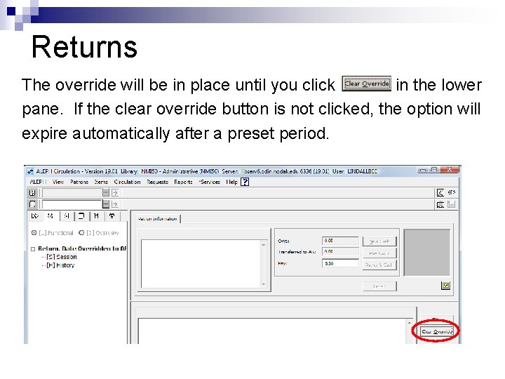 Returns The override will be in place until you click in the lower pane.