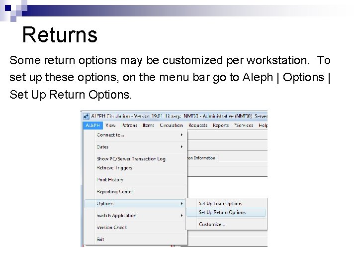 Returns Some return options may be customized per workstation. To set up these options,