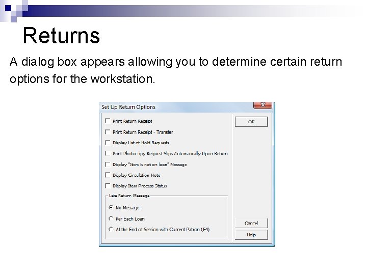Returns A dialog box appears allowing you to determine certain return options for the