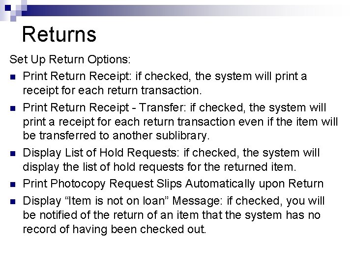 Returns Set Up Return Options: n Print Return Receipt: if checked, the system will