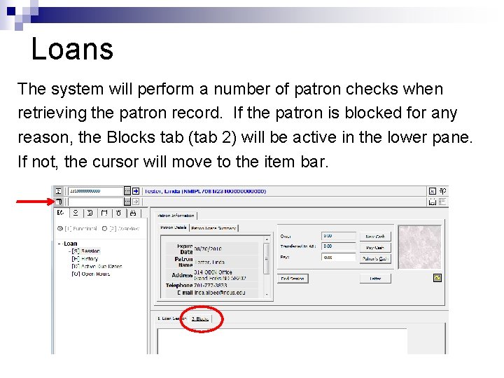 Loans The system will perform a number of patron checks when retrieving the patron
