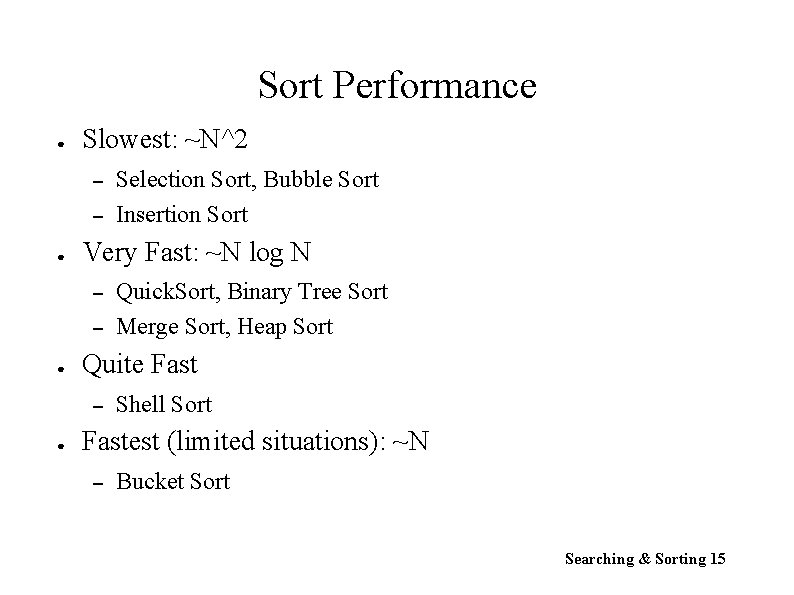 Sort Performance ● Slowest: ~N^2 – – ● Very Fast: ~N log N –