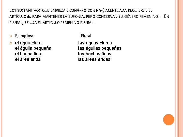 LOS SUSTANTIVOS QUE EMPIEZAN CONA- (O CON HA-) ACENTUADA REQUIEREN EL ARTÍCULO EL PARA