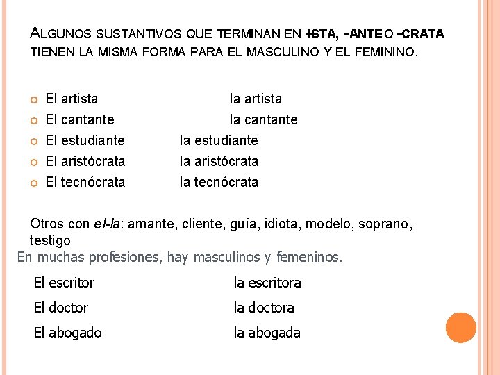 ALGUNOS SUSTANTIVOS QUE TERMINAN EN –ISTA, -ANTE O -CRATA TIENEN LA MISMA FORMA PARA