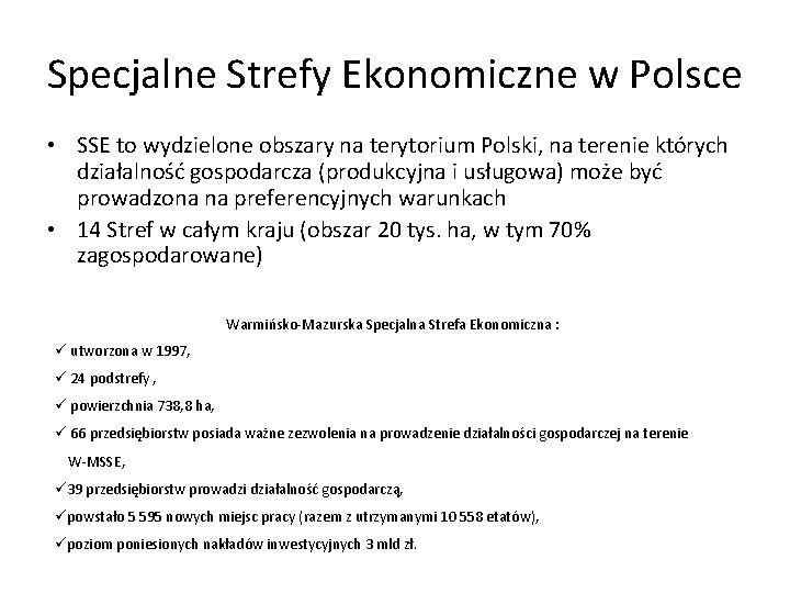 Specjalne Strefy Ekonomiczne w Polsce • SSE to wydzielone obszary na terytorium Polski, na