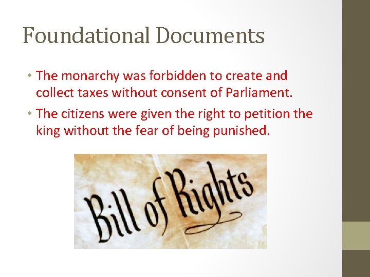 Foundational Documents • The monarchy was forbidden to create and collect taxes without consent