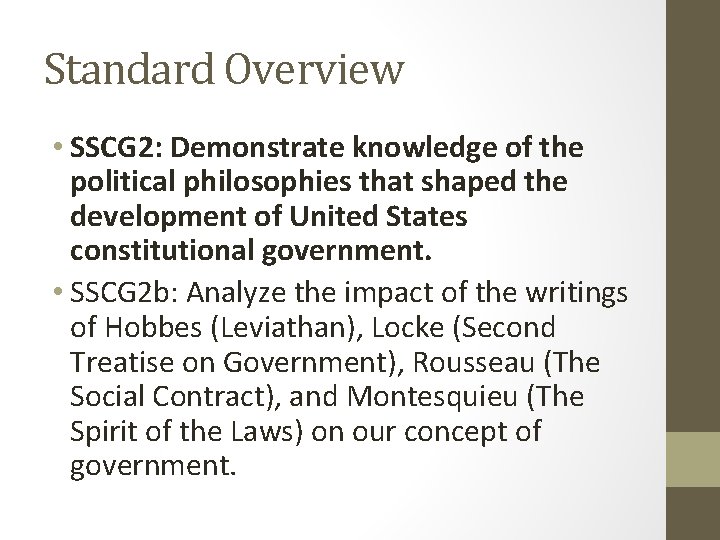 Standard Overview • SSCG 2: Demonstrate knowledge of the political philosophies that shaped the