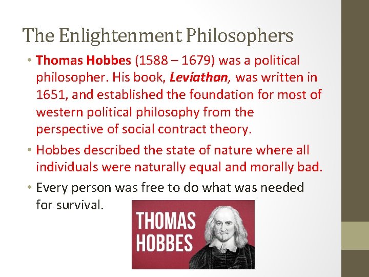 The Enlightenment Philosophers • Thomas Hobbes (1588 – 1679) was a political philosopher. His