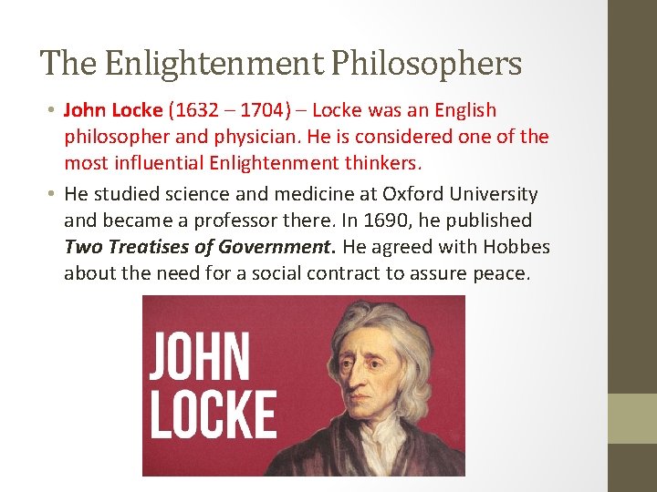 The Enlightenment Philosophers • John Locke (1632 – 1704) – Locke was an English