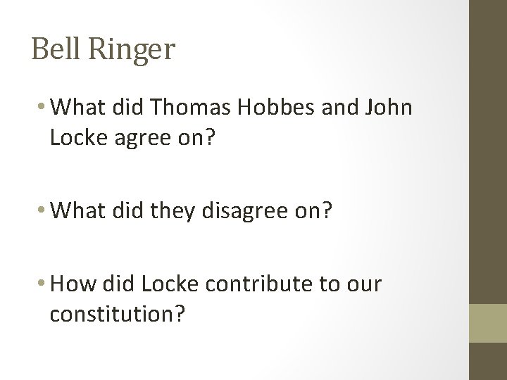 Bell Ringer • What did Thomas Hobbes and John Locke agree on? • What