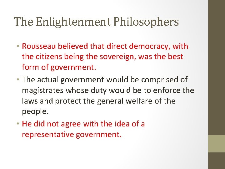 The Enlightenment Philosophers • Rousseau believed that direct democracy, with the citizens being the