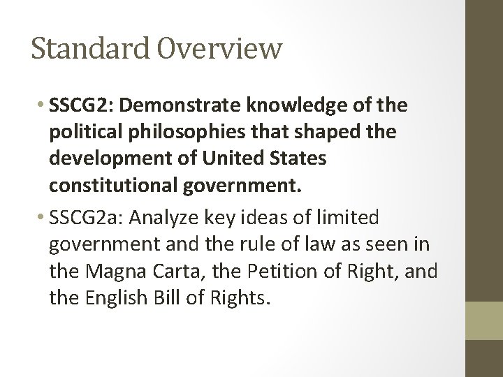 Standard Overview • SSCG 2: Demonstrate knowledge of the political philosophies that shaped the