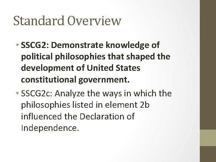 Standard Overview • SSCG 2: Demonstrate knowledge of political philosophies that shaped the development