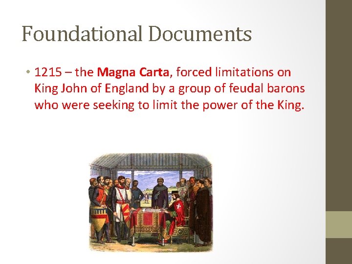 Foundational Documents • 1215 – the Magna Carta, forced limitations on King John of