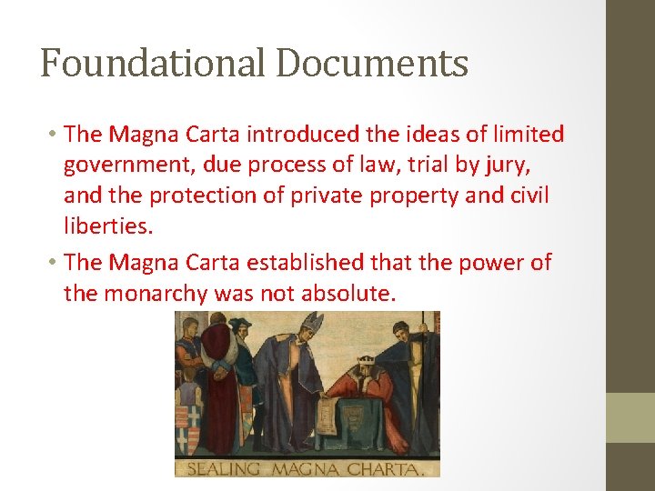 Foundational Documents • The Magna Carta introduced the ideas of limited government, due process
