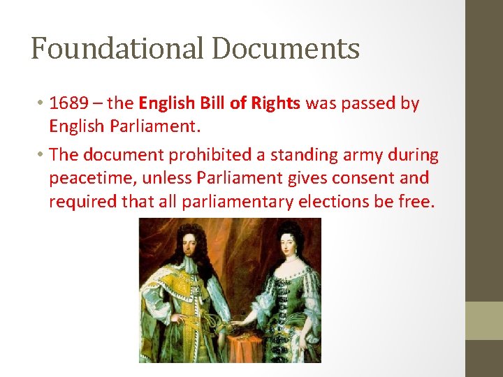 Foundational Documents • 1689 – the English Bill of Rights was passed by English