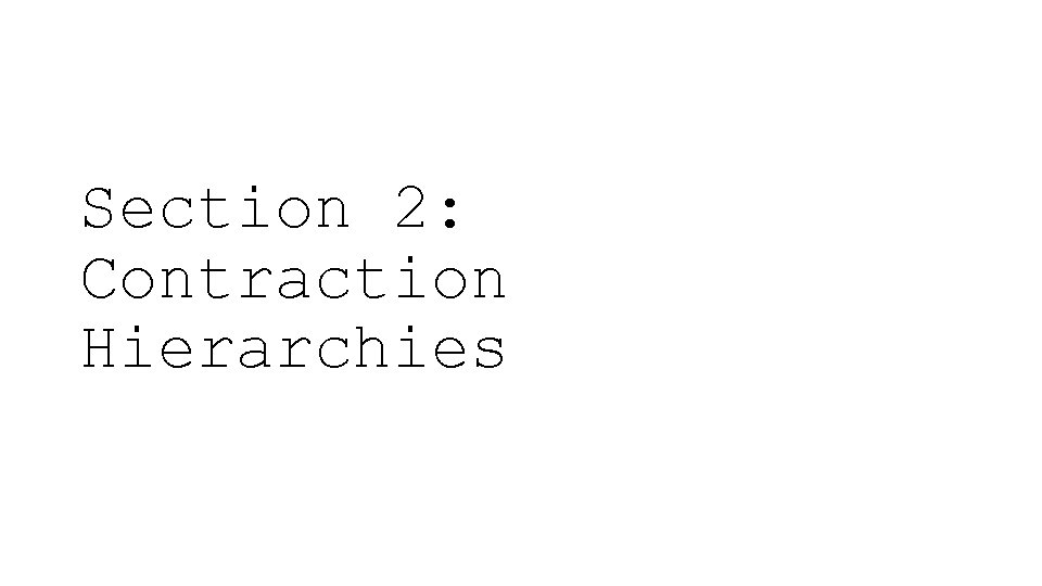 Section 2: Contraction Hierarchies 