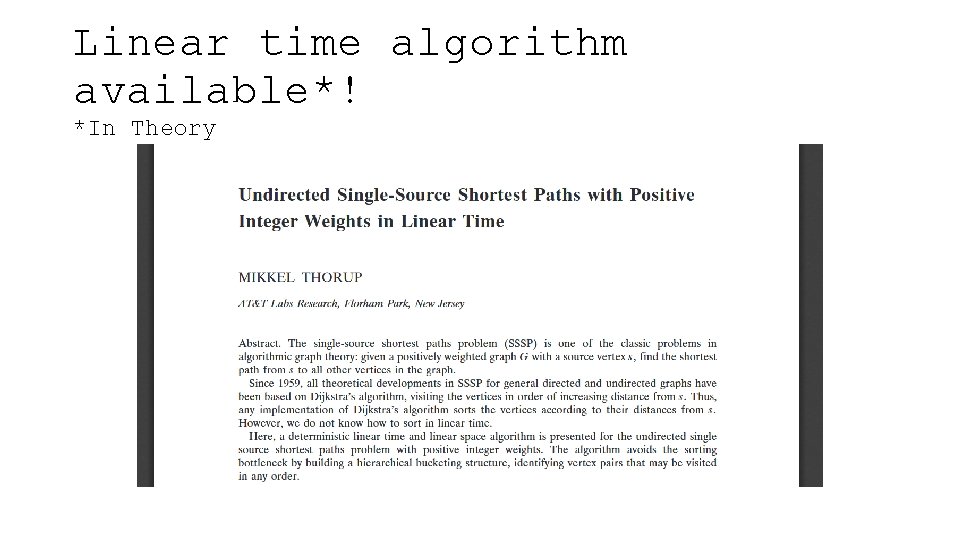 Linear time algorithm available*! *In Theory 