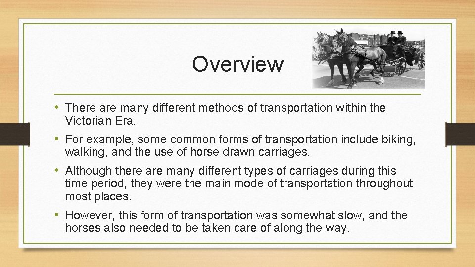 Overview • There are many different methods of transportation within the Victorian Era. •