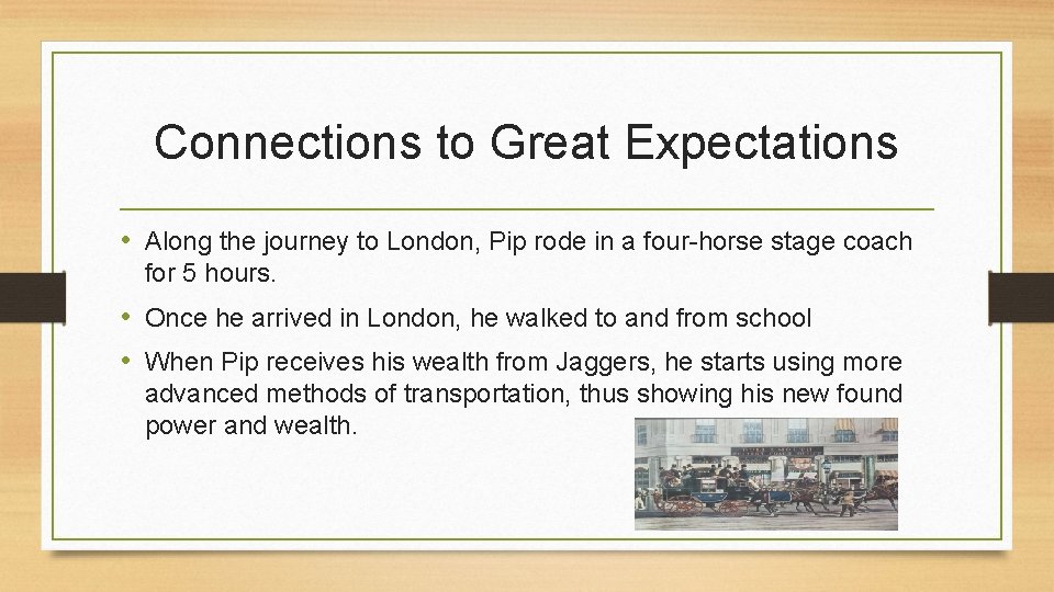Connections to Great Expectations • Along the journey to London, Pip rode in a