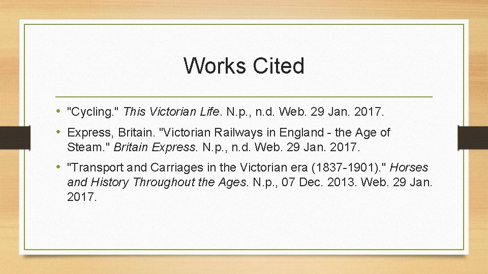 Works Cited • "Cycling. " This Victorian Life. N. p. , n. d. Web.